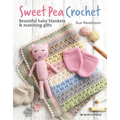 Sweet Pea Crochet: 20 Beautiful Baby Blankets & Matching Gifts - Paperback