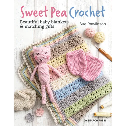 Sweet Pea Crochet: 20 Beautiful Baby Blankets & Matching Gifts - Paperback